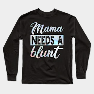 mama needs a blunt colors Long Sleeve T-Shirt